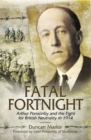Image for Fatal fortnight: Arthur Ponsonby and the fight for British neutrality in 1914
