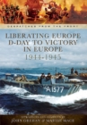 Image for Liberating Europe: D-Day to victory in Europe 1944-1945