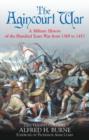 Image for The Agincourt war: a military history of the latter part of the Hundred Years War from 1369 to 1453