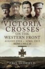Image for Victoria Crosses on the Western Front, August 1914-April 1915: Mons to Hill 60