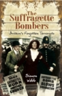 Image for The suffragette bombers: Britain&#39;s forgotten terrorists