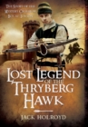 Image for Lost legend of the Thryberg Hawk: the mystery crossbow boy who saved the fortunes of York at the Battle of Towton