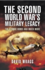 Image for The Second World War&#39;s military legacy: the atomic bomb and much more