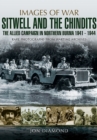 Image for Stilwell and the Chindits: the Allied campaign for Northern Burma, 1943-1944 : rare photographs from wartime archives
