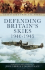 Image for Defending Britain&#39;s skies, 1940-1945