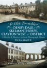 Image for &quot;Ye olde townships&quot;: Denby Dale, Skelmanthorpe, Clayton West &amp; district
