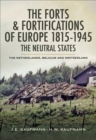 Image for The forts and fortifications of Europe 1815-1945: the neutral states