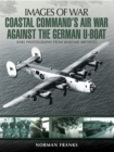 Image for Coastal Command&#39;s air war against the German U-boats