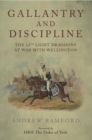 Image for Gallantry and discipline: the 12th Light Dragoons at war with Wellington