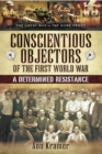 Image for Conscientious Objectors of the First World War: a determined resistance