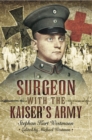 Image for Surgeon with the Kaiser&#39;s army