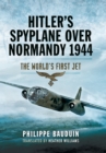 Image for Hitler&#39;s spyplane over Normandy 1944: the world&#39;s first jet