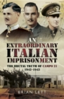 Image for An Extraordinary Italian Imprisonment: The Brutal Truth of Campo 21, 1942-1943