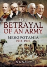 Image for Betrayal of an Army: Mesopotamia 1914-1916