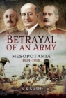Image for Betrayal of an Army: Mesopotamia 1914-1916