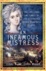 Image for An infamous mistress: the life, loves and family of the celebrated Grace Dalrymple Elliott