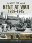 Image for Kent at war 1939 to 1945