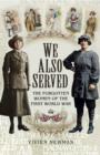 Image for We also served: the forgotten women of the first world war
