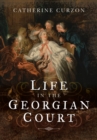 Image for Life in the Georgian Court