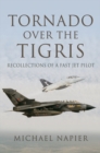 Image for Tornado over the Tigris: recollections of a fast jet pilot