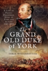 Image for Grand Old Duke of York: A Life of Prince Frederick, Duke of York and Albany 1763-1827