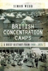 Image for British Concentration Camps: A Brief History, from 1900-1975