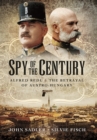 Image for Spy of the century  : Alfred Redl and the betrayal of Austria-Hungary
