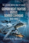 Image for German Night Fighters Versus Bomber Command 1943-1945