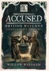 Image for Accused: British Witches Throughout History