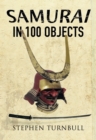 Image for The Samurai in 100 Objects