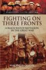 Image for Fighting on three fronts: a Black Watch Battalion in the Great War