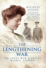 Image for The lengthening war: the Great War diary of Mabel Goode