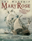 Image for The warship Mary Rose: the life and times of King Henry VIII&#39;s flagship