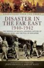 Image for Disaster in the Far East 1940-1942: the defence of Malaya, Japanese capture of Hong Kong, and the fall of Singapore