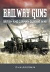 Image for Railway Guns: British and German Guns at War.