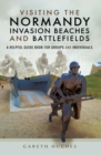 Image for Visiting the Normandy Invasion Beaches and Battlefields: A Helpful Guide Book for Groups and Individuals