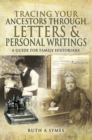 Image for Tracing your ancestors through letters and personal writings: a guide for family historians