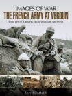Image for The French army at Verdun: rare photographs from wartime archives