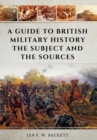 Image for Guide to British Military History: The Subject and the Sources