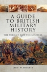 Image for A guide to British military history: the subject and the sources