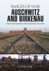 Image for Auschwitz and Birkenau  : rare photographs from wartime archives