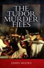 Image for The Tudor murder files