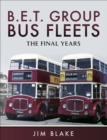Image for B.E.T Group Bus Fleets: The Final Years