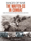 Image for The Waffen-SS in combat: rare photographs from wartime archives