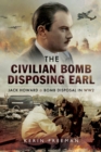 Image for The civilian bomb disposing earl: Jack Howard and bomb disposal in WWII