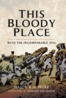 Image for This bloody place: with the incomparable 29th