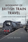 Image for Biography of British train travel