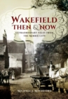 Image for Wakefield Then &amp; Now