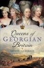 Image for Queens of Georgian Britain