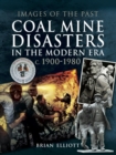 Image for Coal Mine Disasters in the Modern Era c. 1900 - 1980